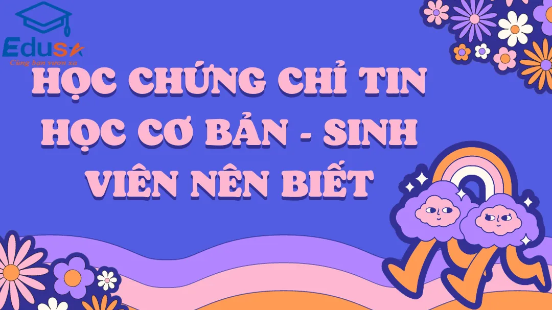 Học chứng chỉ tin học cơ bản - Sinh viên nên biết