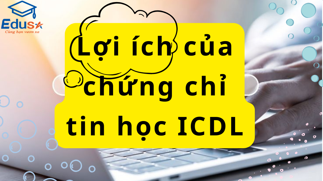 Lợi ích của chứng chỉ tin học ICDL