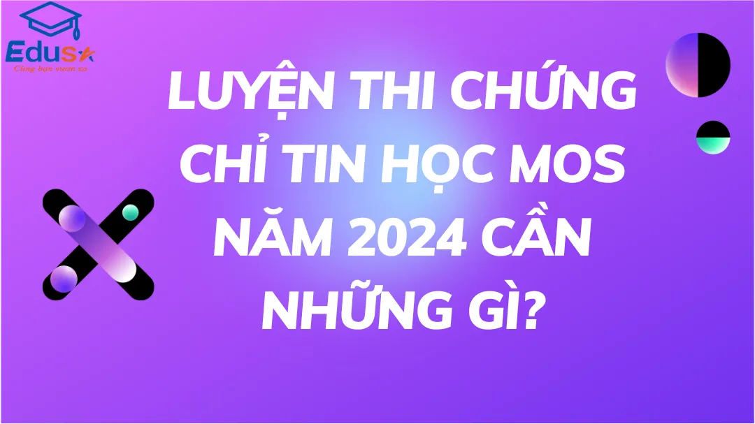 Luyện thi chứng chỉ tin học MOS năm 2024 cần những gì?