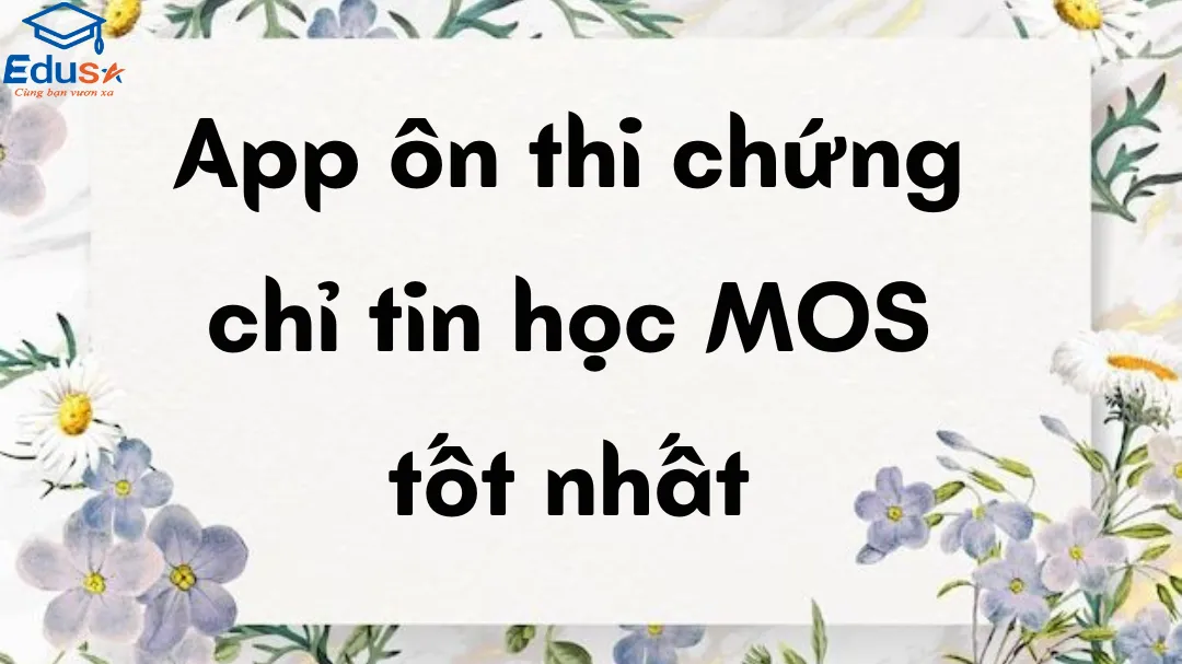 App ôn thi chứng chỉ tin học MOS tốt nhất