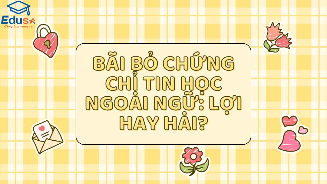 Bãi bỏ chứng chỉ tin học ngoại ngữ: Lợi hay hại?