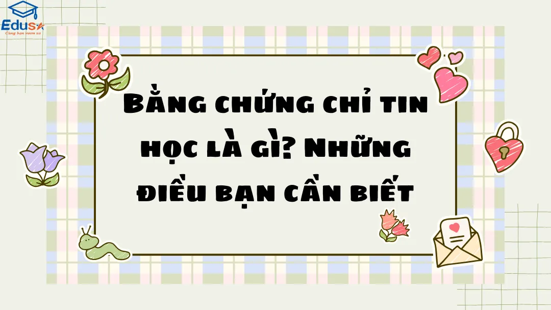 Bằng chứng chỉ tin học là gì? Những điều bạn cần biết