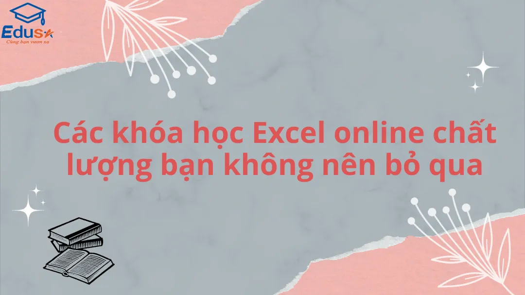 Các khóa học Excel online chất lượng bạn không nên bỏ qua