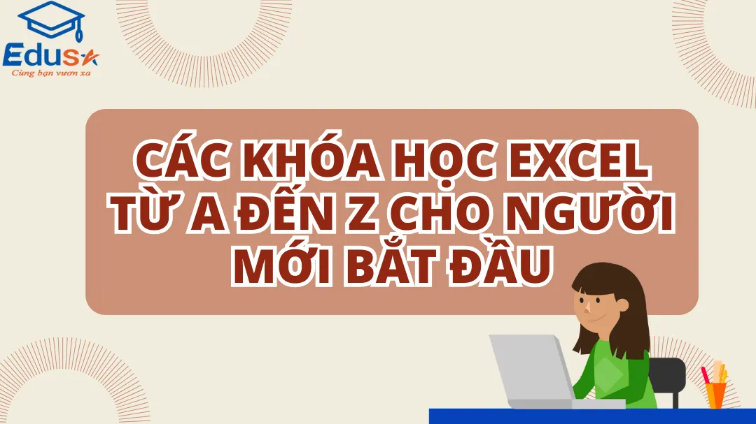 Các khóa học Excel từ A đến Z cho người mới bắt đầu