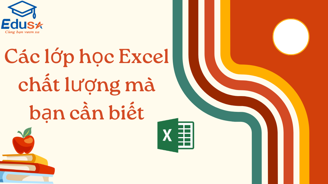 Các lớp học Excel chất lượng mà bạn cần biết