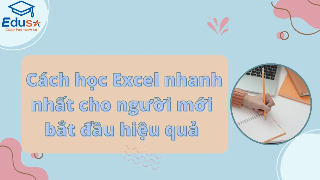  Cách học Excel nhanh nhất cho người mới bắt đầu hiệu quả