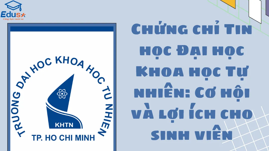 Chứng chỉ Tin học Đại học Khoa học Tự nhiên: Cơ hội và lợi ích cho sinh viên