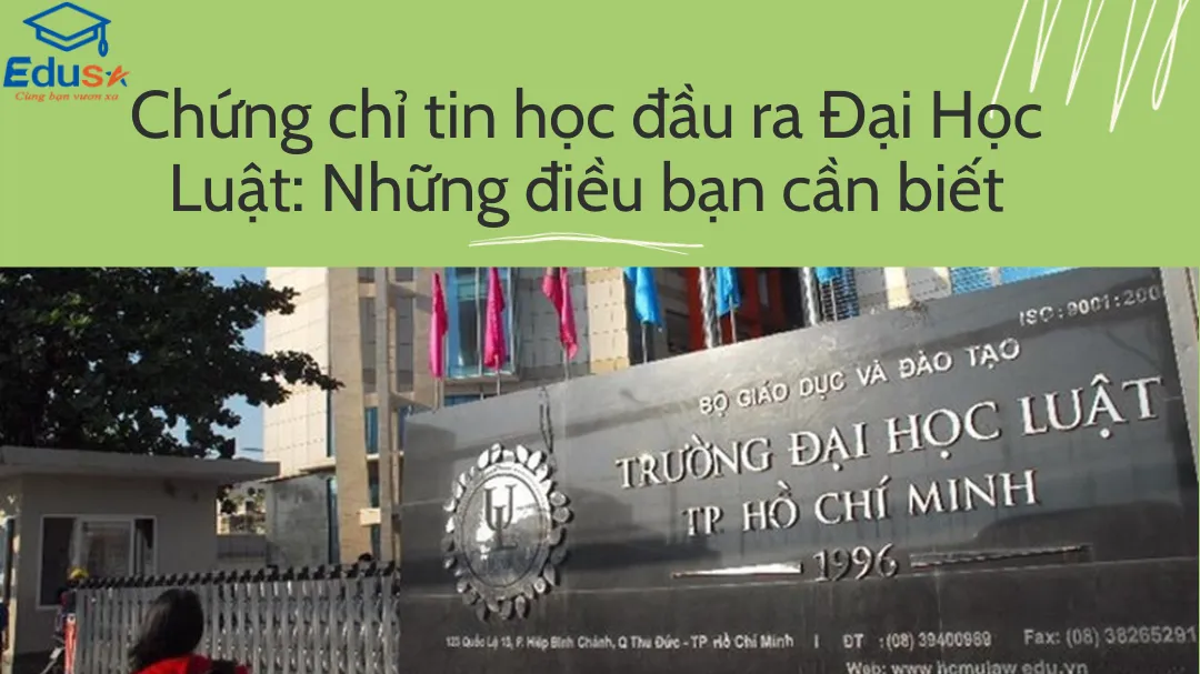Chứng chỉ tin học đầu ra Đại Học Luật: Những điều bạn cần biết