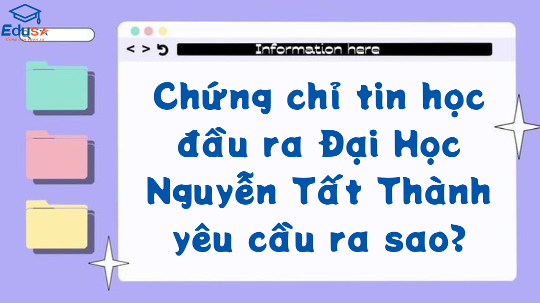 Chứng chỉ tin học đầu ra Đại Học Nguyễn Tất Thành yêu cầu ra sao?