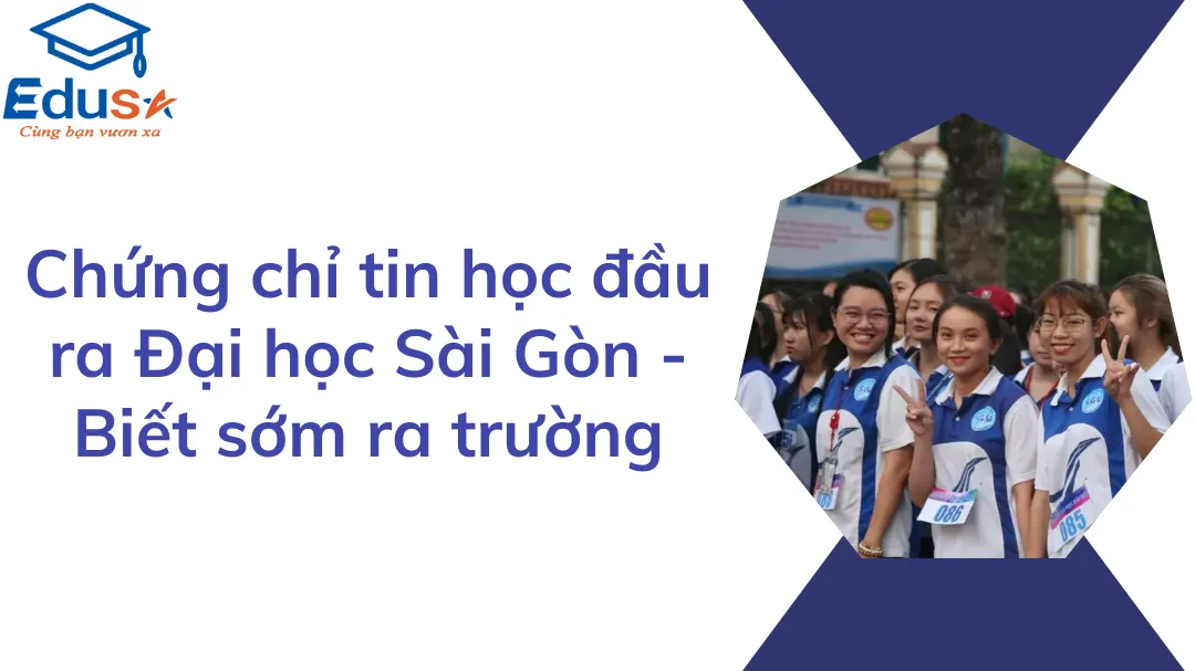 Chứng chỉ tin học đầu ra Đại học Sài Gòn - Biết sớm ra trường