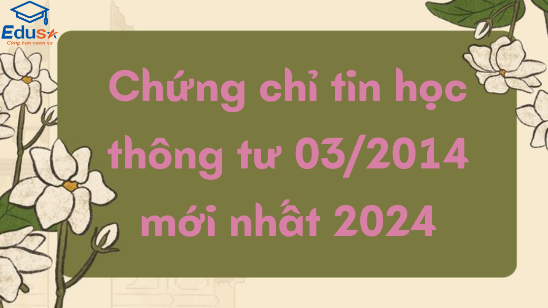 Chứng chỉ tin học thông tư 03/2014 mới nhất 2024