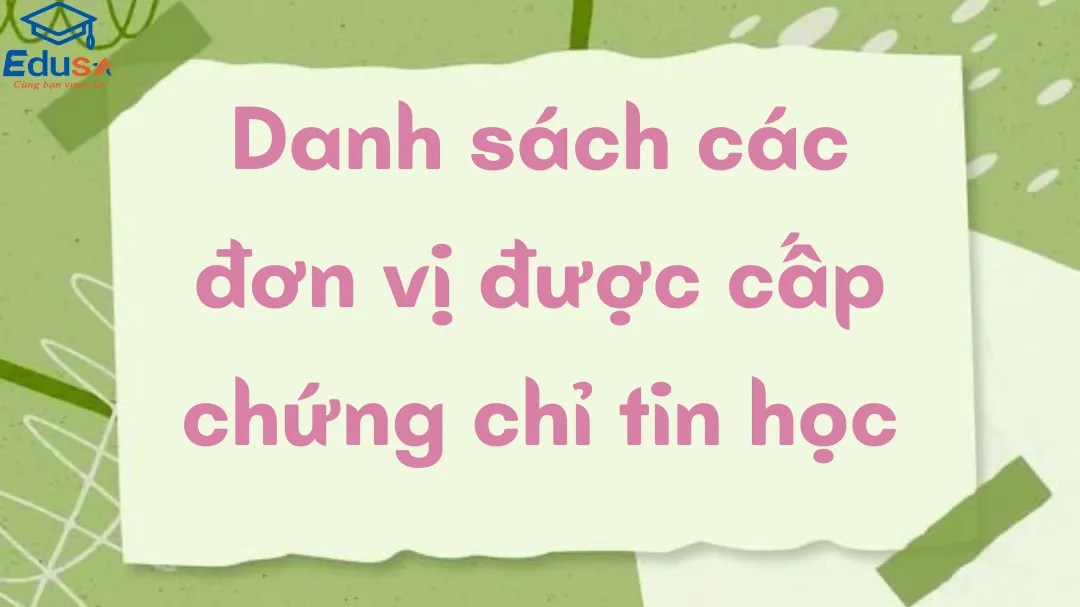 Danh sách các đơn vị được cấp chứng chỉ tin học