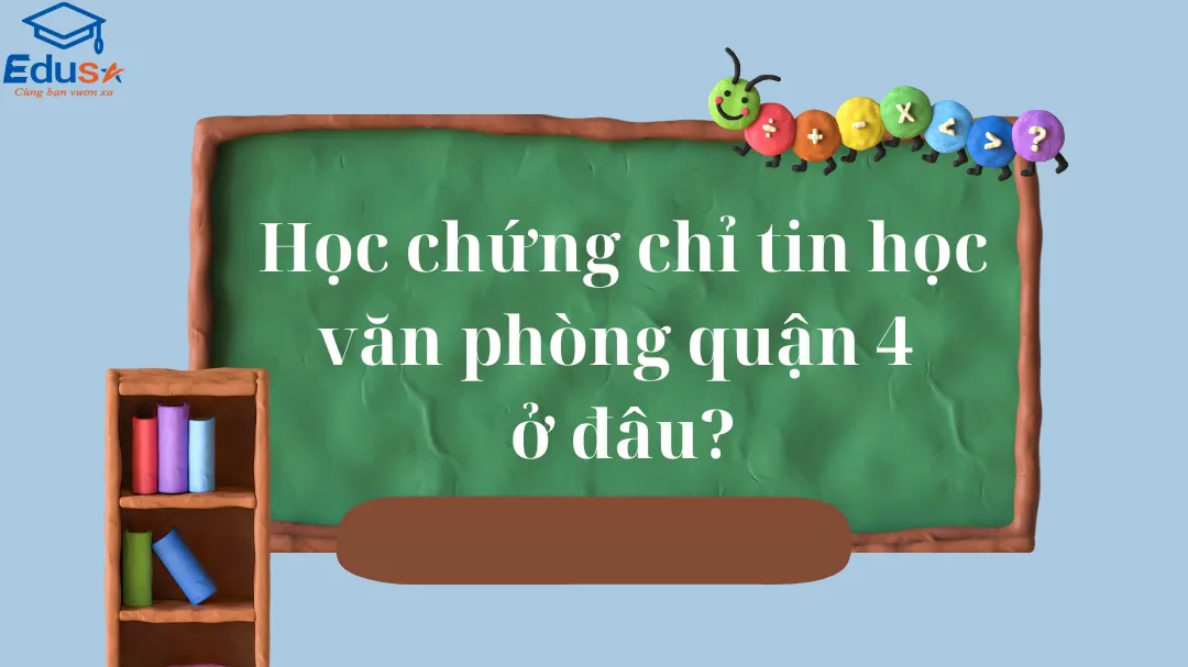 Học chứng chỉ tin học văn phòng quận 4 ở đâu?