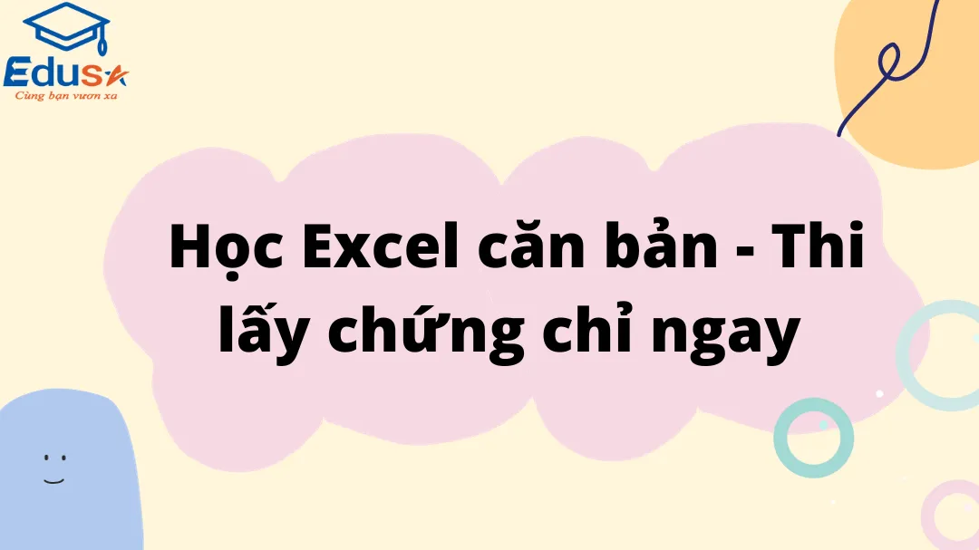 Học Excel căn bản - Thi lấy chứng chỉ ngay 