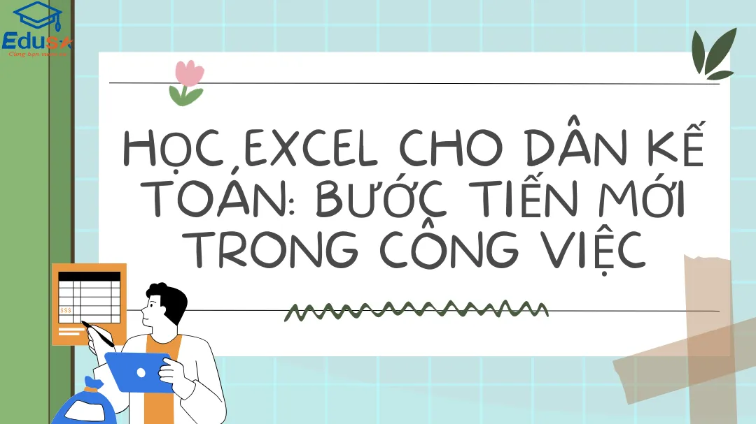 Học excel cho dân kế toán: Bước tiến mới trong công việc