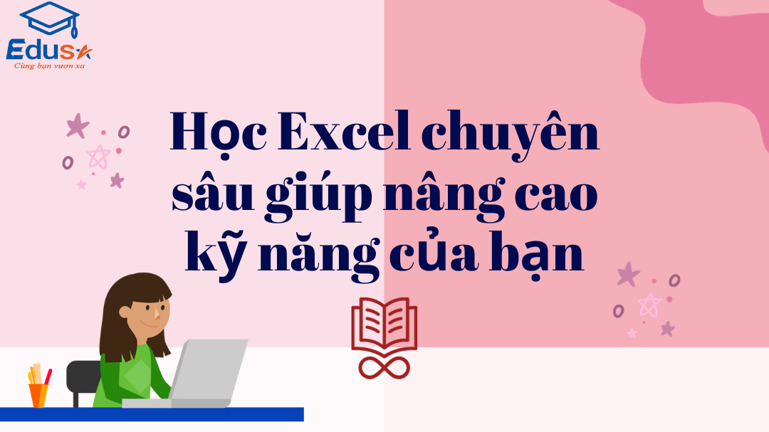 Học Excel chuyên sâu giúp nâng cao kỹ năng của bạn