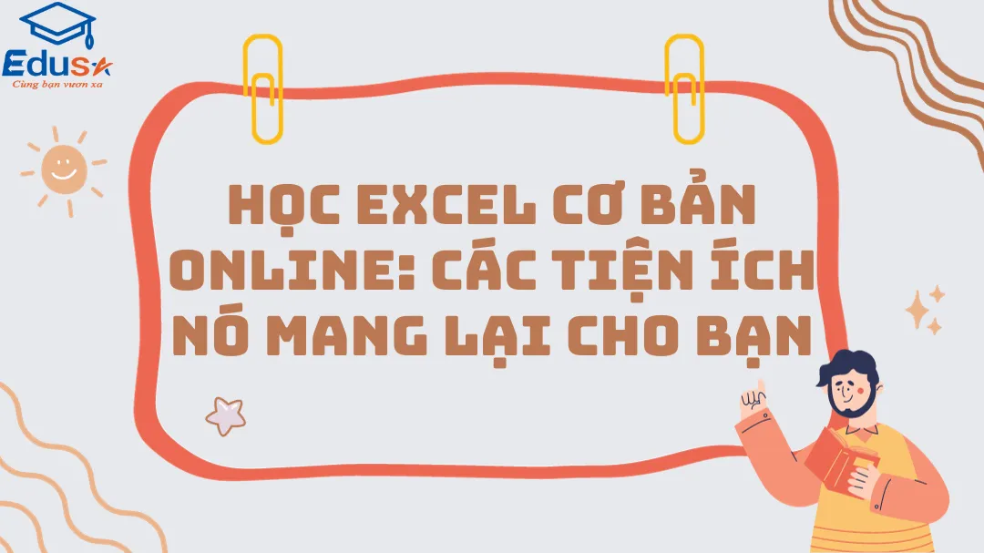 Học Excel cơ bản online: Các tiện ích nó mang lại cho bạn