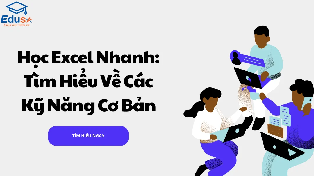 Học Excel Nhanh: Tìm Hiểu Về Các Kỹ Năng Cơ Bản