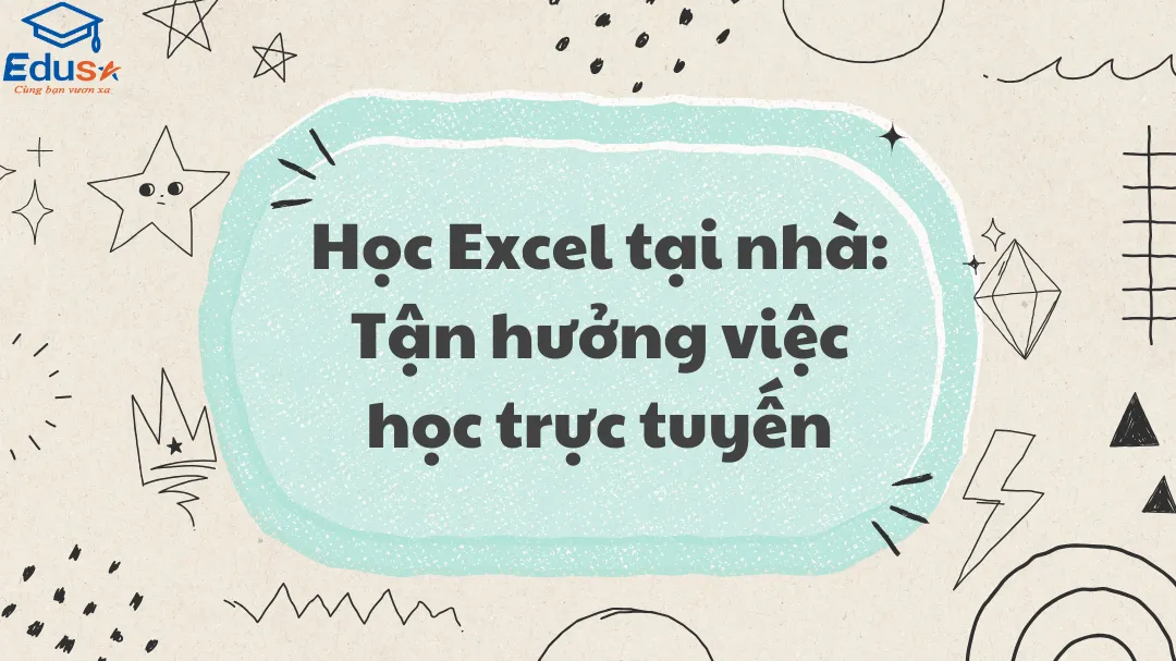 Học Excel tại nhà: Tận hưởng việc học trực tuyến