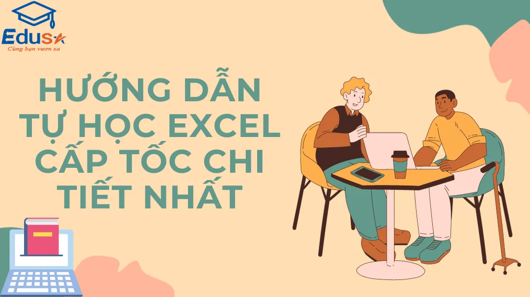 Hướng dẫn tự học Excel cấp tốc chi tiết nhất