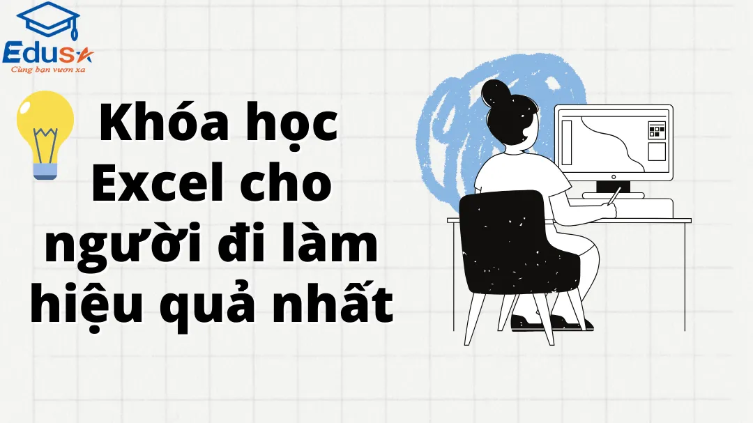  Khóa học Excel cho người đi làm hiệu quả nhất