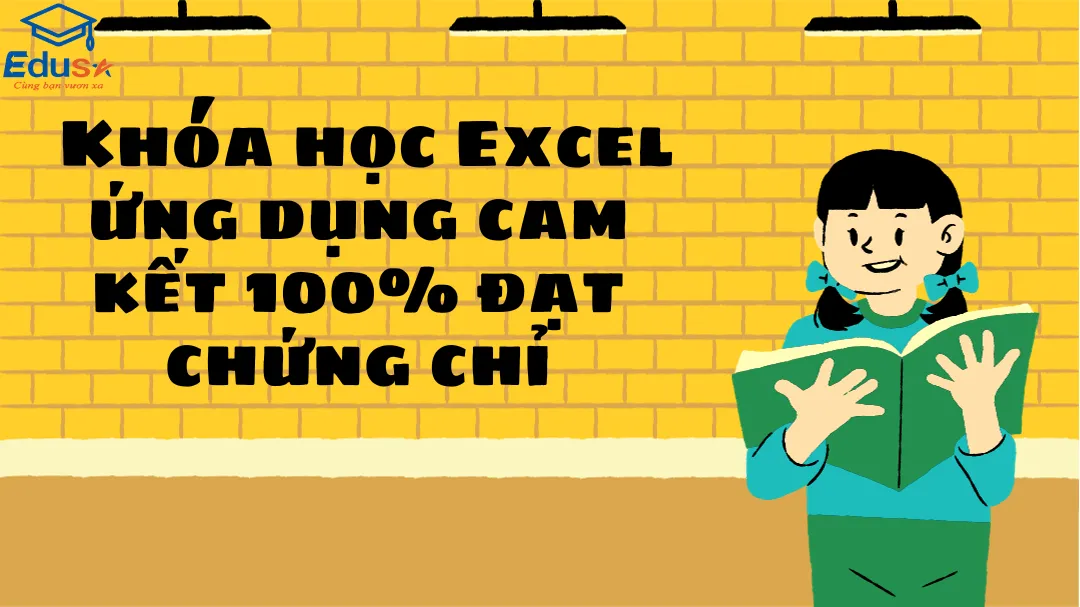  Khóa học Excel ứng dụng cam kết 100% đạt chứng chỉ