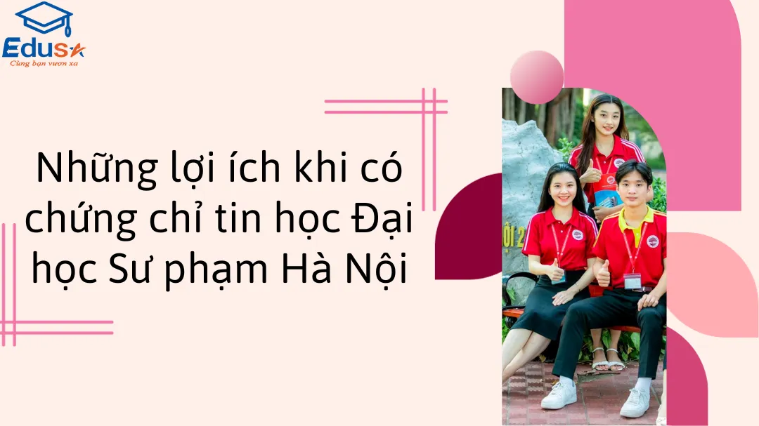 Những lợi ích khi có chứng chỉ tin học Đại học Sư phạm Hà Nội