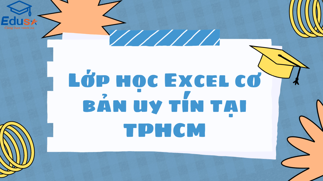 Lớp học Excel cơ bản uy tín tại TPHCM