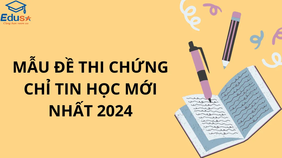 Mẫu đề thi chứng chỉ tin học mới nhất 2024