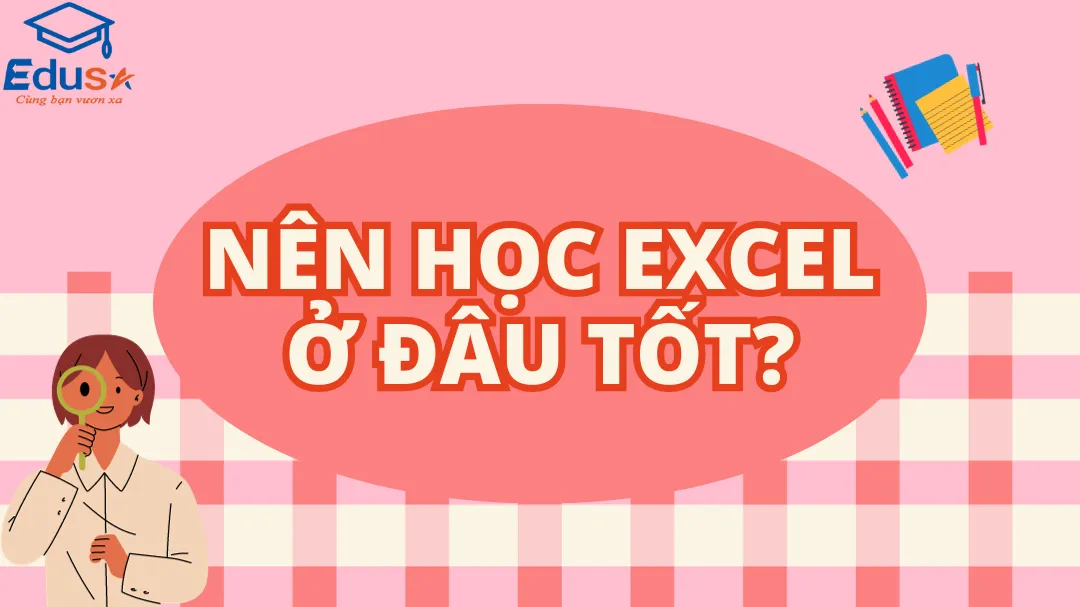 Nên học Excel ở đâu tốt?