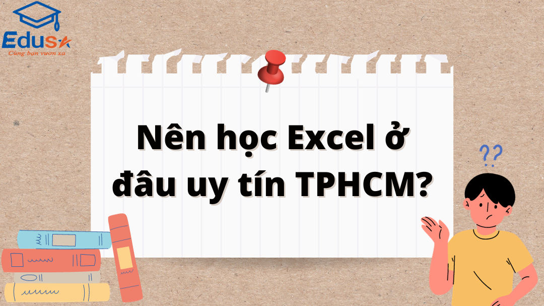 Nên học Excel ở đâu uy tín TPHCM?