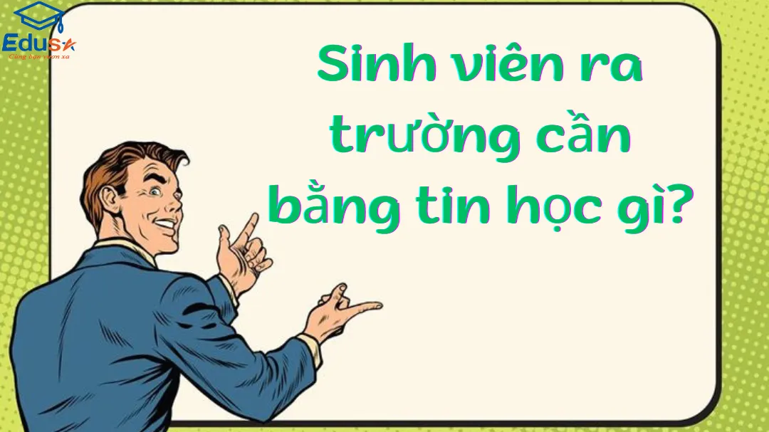 Sinh viên ra trường cần bằng tin học gì?