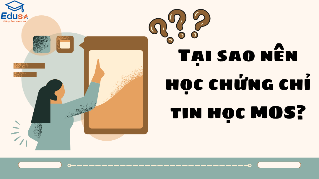 Tại sao nên học chứng chỉ tin học MOS? 1 Tại sao nên học chứng chỉ tin học MOS?