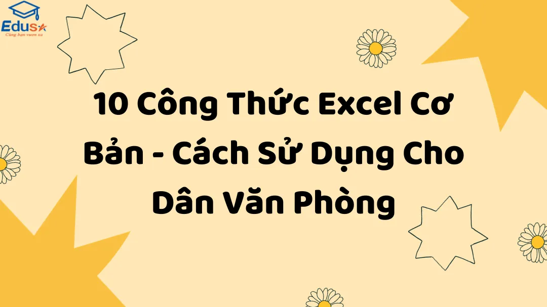 10 Công Thức Excel Cơ Bản - Cách Sử Dụng Cho Dân Văn Phòng