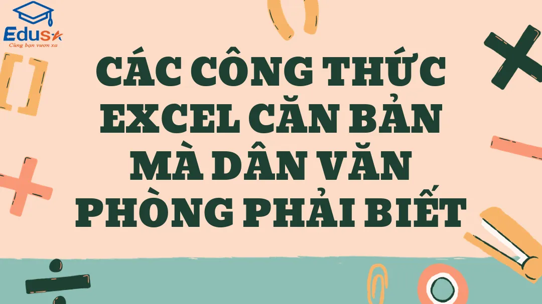 Các công thức Excel căn bản mà dân văn phòng phải biết