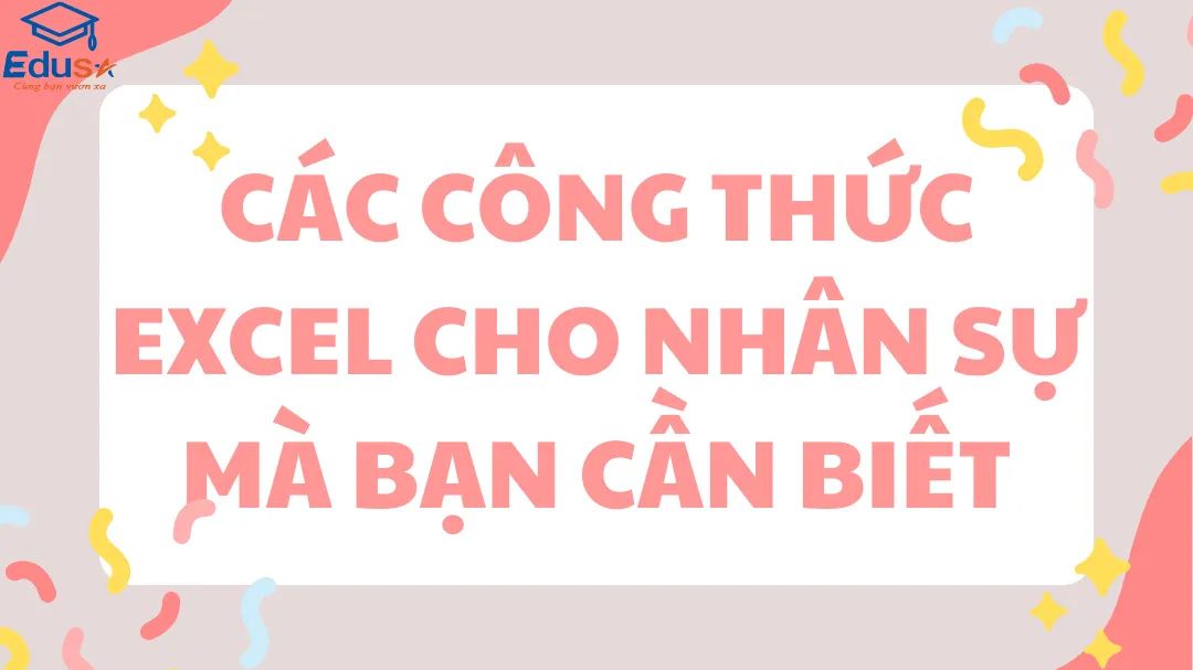 Các công thức Excel cho nhân sự mà bạn cần biết