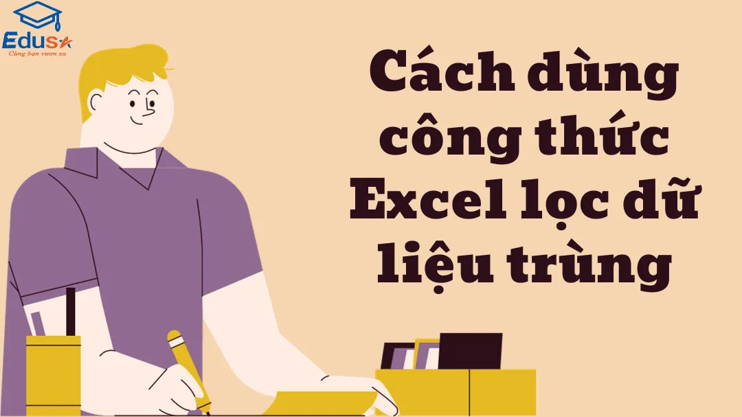 Cách dùng công thức Excel lọc dữ liệu trùng