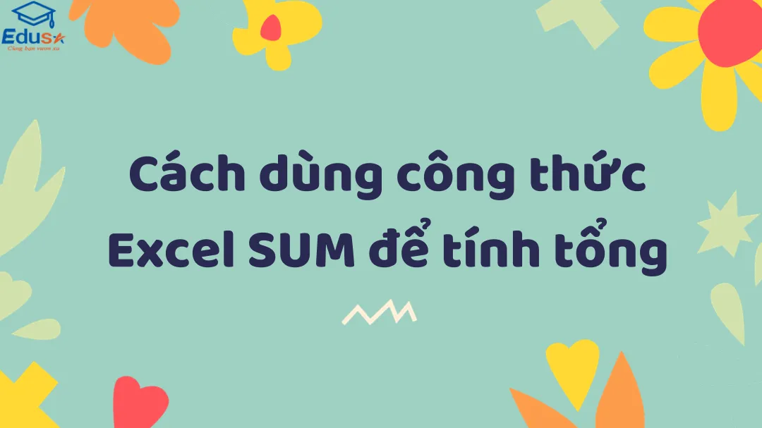 Cách dùng công thức Excel SUM để tính tổng