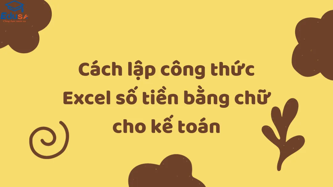 Cách lập công thức Excel số tiền bằng chữ cho kế toán