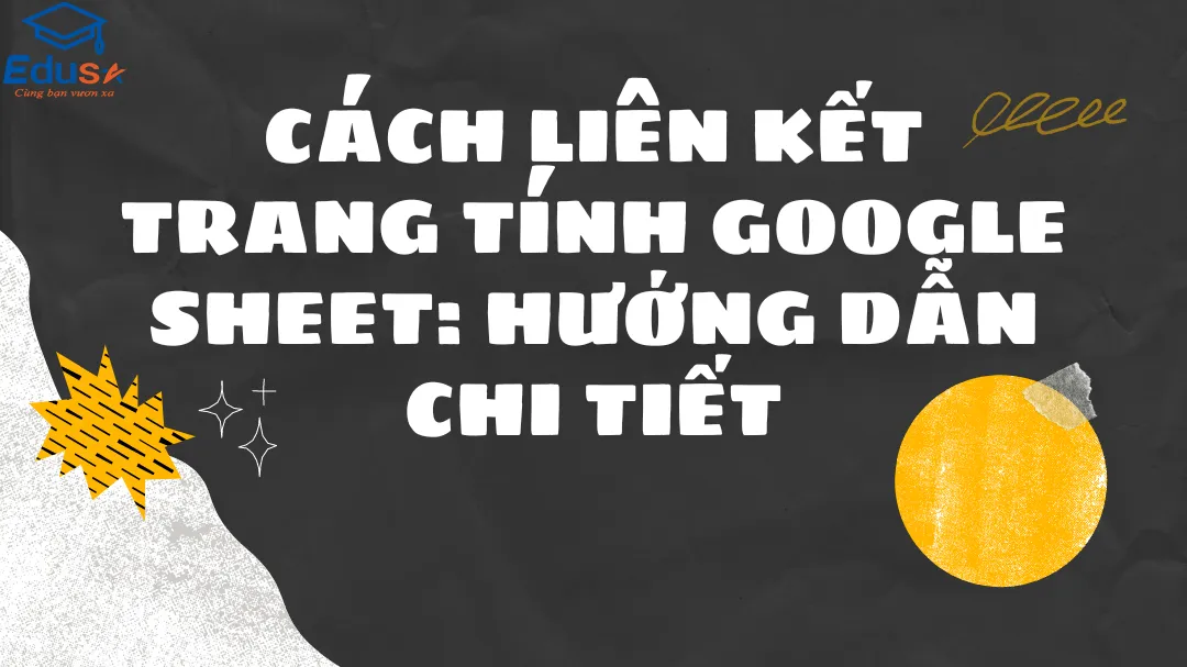 Cách liên kết trang tính Google Sheet: Hướng dẫn chi tiết