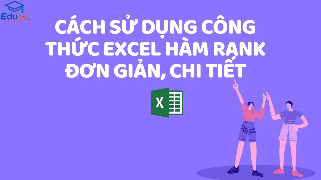 Cách sử dụng công thức Excel hàm rank đơn giản, chi tiết