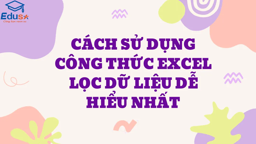 Cách sử dụng công thức Excel lọc dữ liệu dễ hiểu nhất