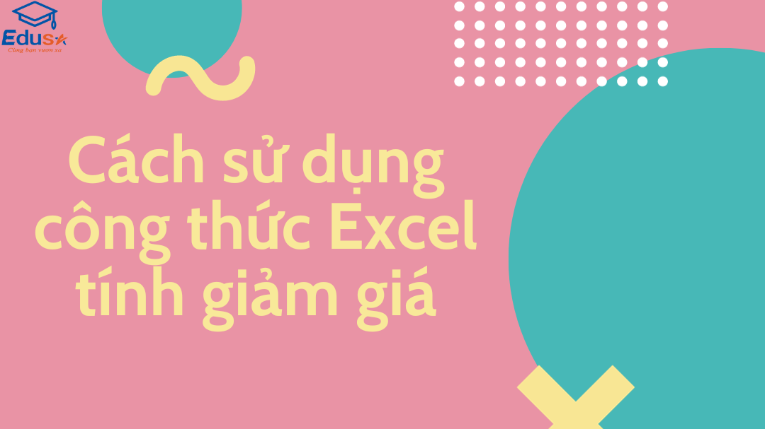 Cách sử dụng công thức Excel tính giảm giá
