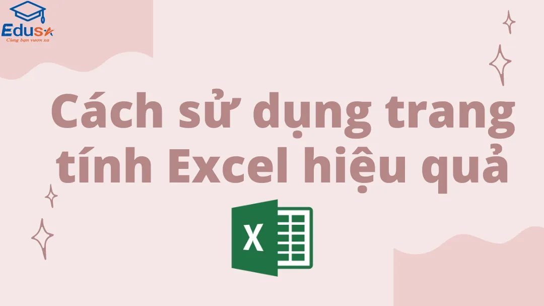 Cách sử dụng trang tính Excel hiệu quả