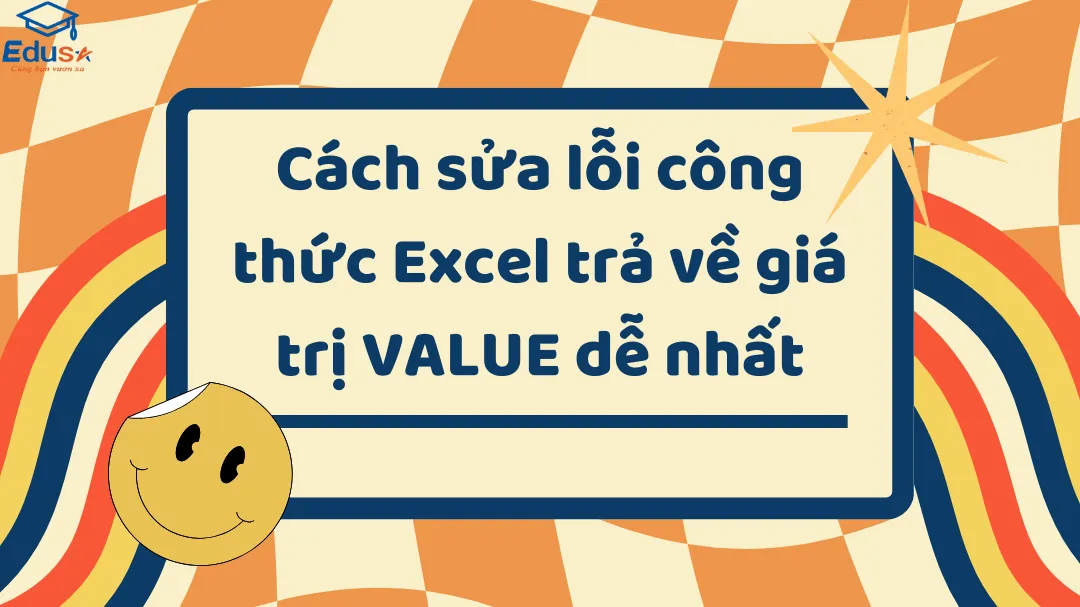 Cách sửa lỗi công thức Excel trả về giá trị VALUE dễ nhất