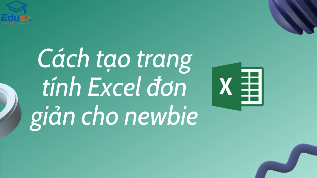 Cách tạo trang tính Excel đơn giản cho newbie