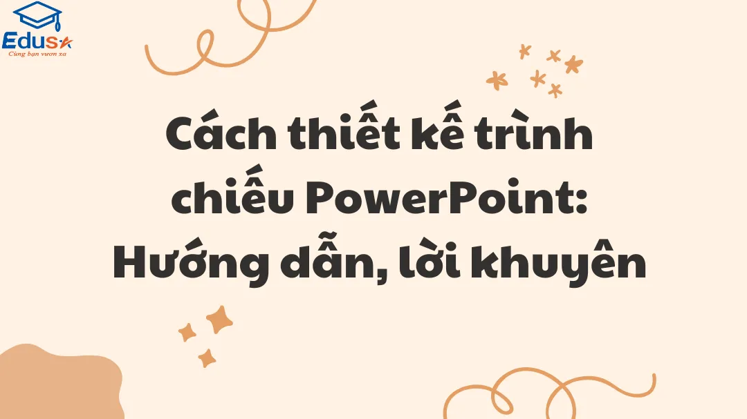 Cách thiết kế trình chiếu PowerPoint: Hướng dẫn, lời khuyên