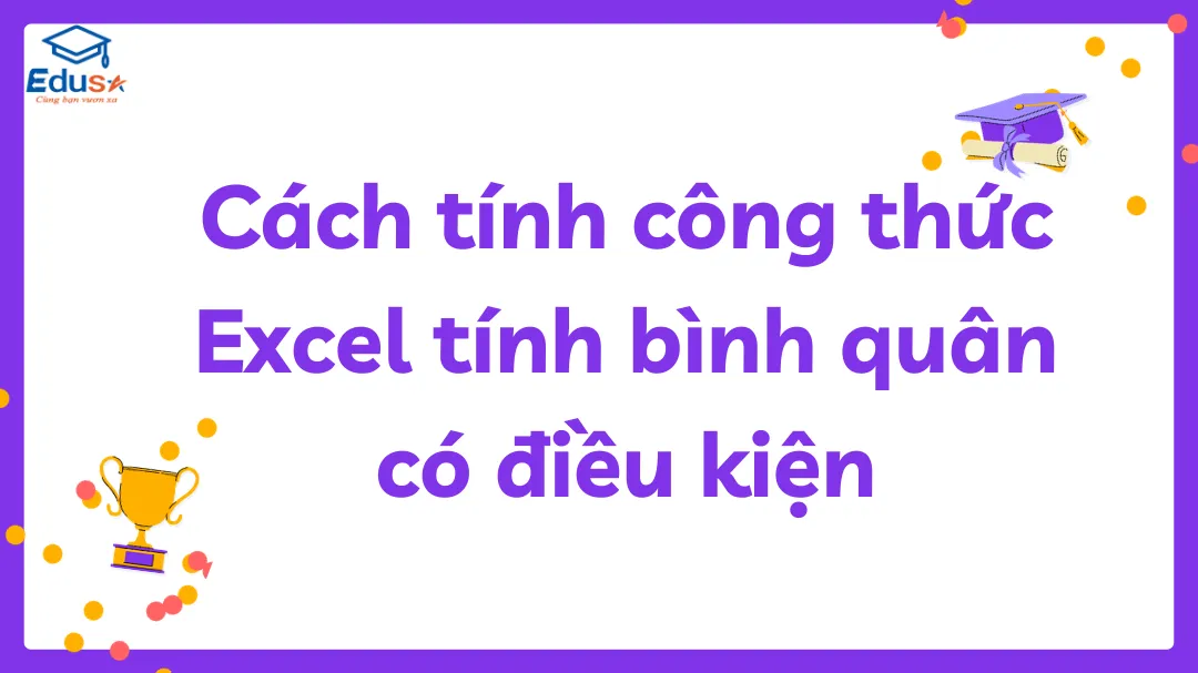 Cách tính công thức Excel tính bình quân có điều kiện