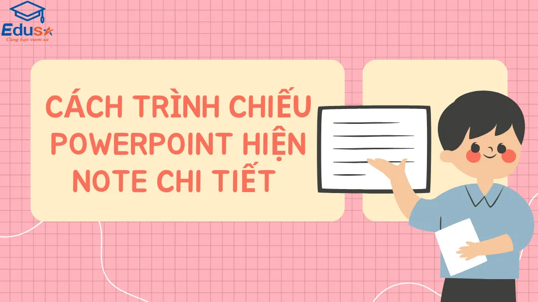 Cách trình chiếu Powerpoint hiện Note chi tiết 