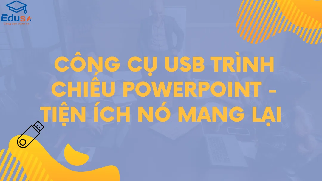 Công cụ USB trình chiếu Powerpoint - Tiện ích nó mang lại 